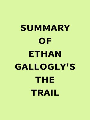 cover image of Summary of Ethan Gallogly's the Trail
